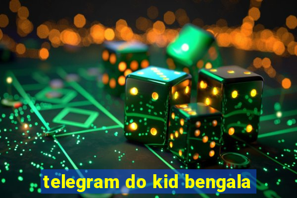 telegram do kid bengala